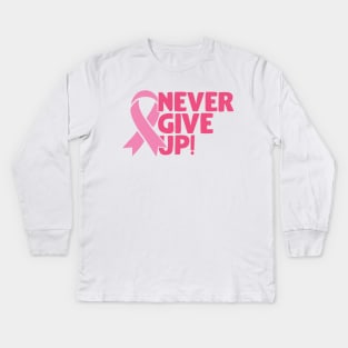 Never give up Kids Long Sleeve T-Shirt